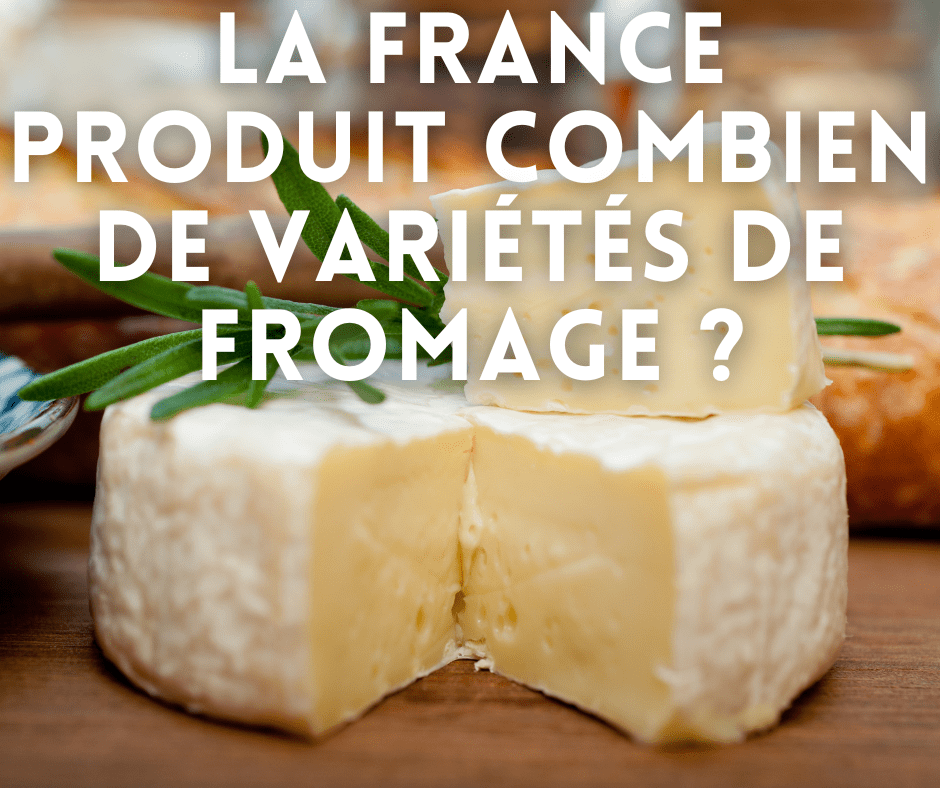 La France produit combien de variétés de fromage?