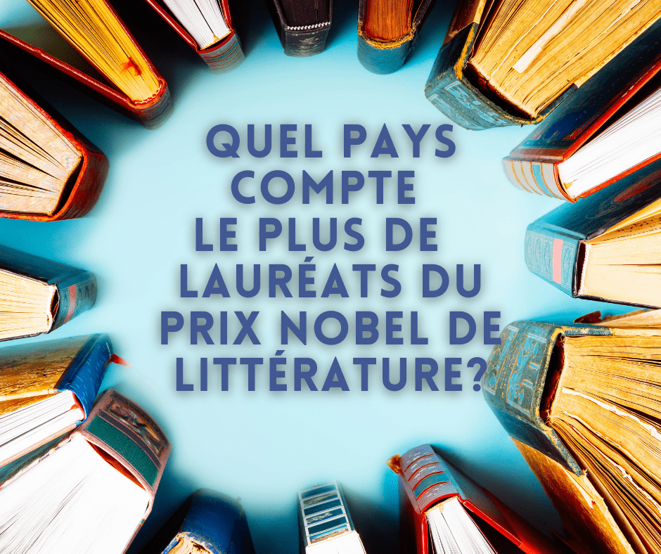 Quel pays compte le plus de Lauréats du Prix Nobel de Littérature?