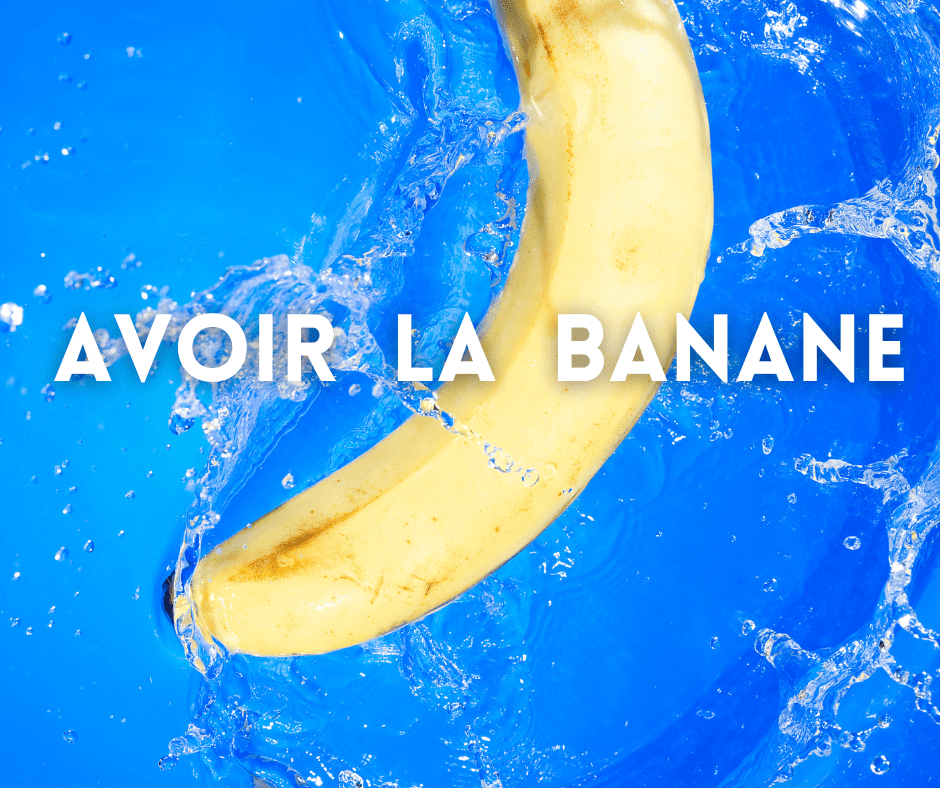 Avoir la banane