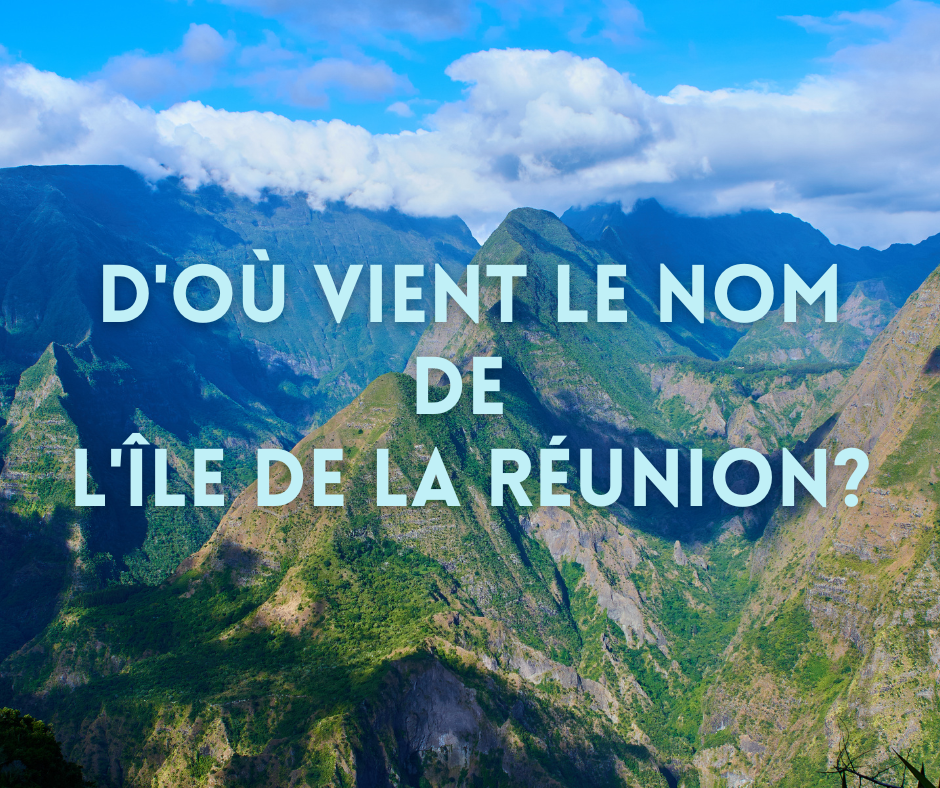 Île de la Réunion : pourquoi cette île de l’océan Indien se nomme-t-elle la Réunion ?