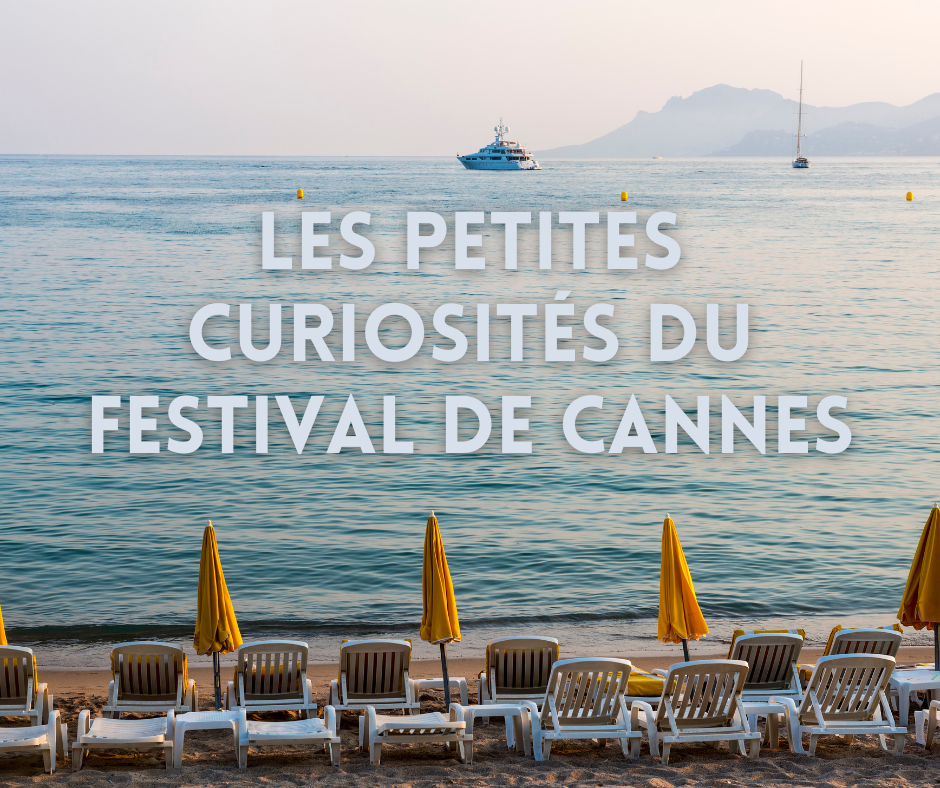 Les petites curiosités du Festival de Cannes