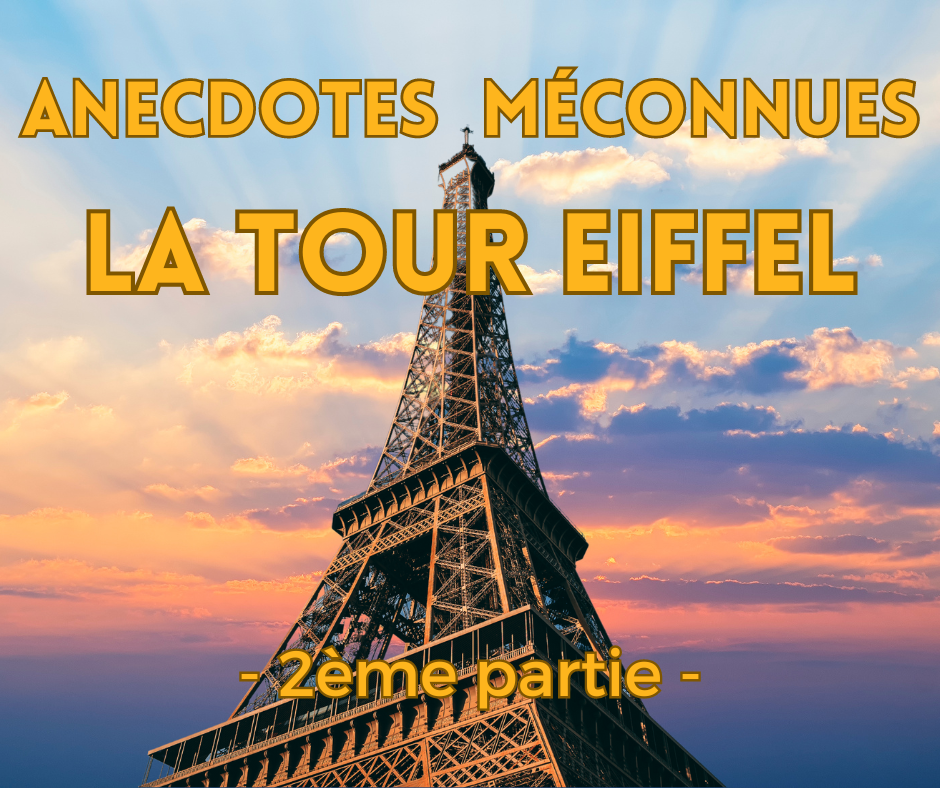 Les 	anecdotes méconnues de la Tour Eiffel, partie 2