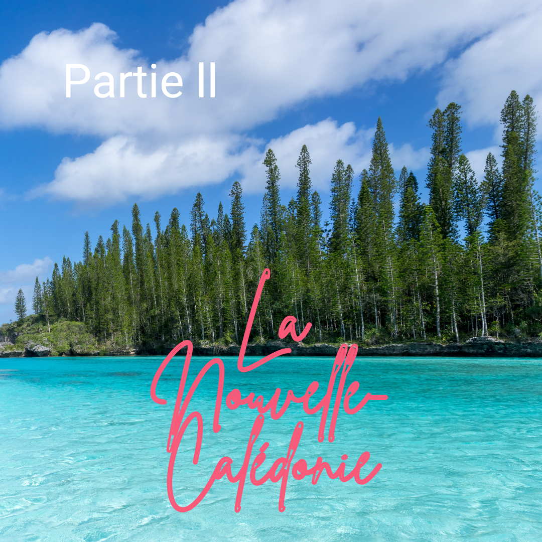 La Nouvelle-Calédonie - Partie ll